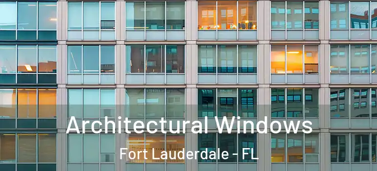  Architectural Windows Fort Lauderdale - FL
