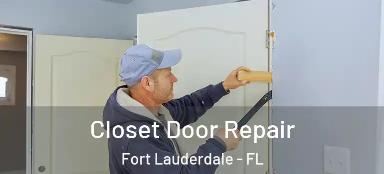  Closet Door Repair Fort Lauderdale - FL