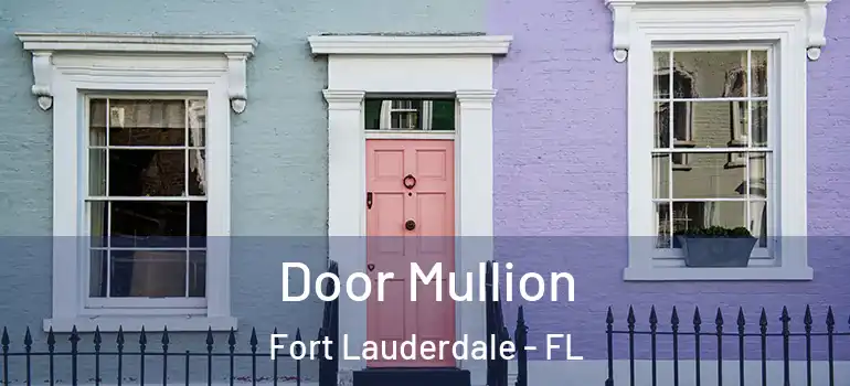  Door Mullion Fort Lauderdale - FL