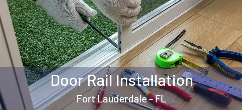  Door Rail Installation Fort Lauderdale - FL