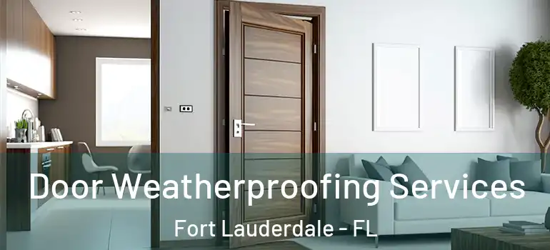  Door Weatherproofing Services Fort Lauderdale - FL