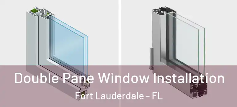  Double Pane Window Installation Fort Lauderdale - FL