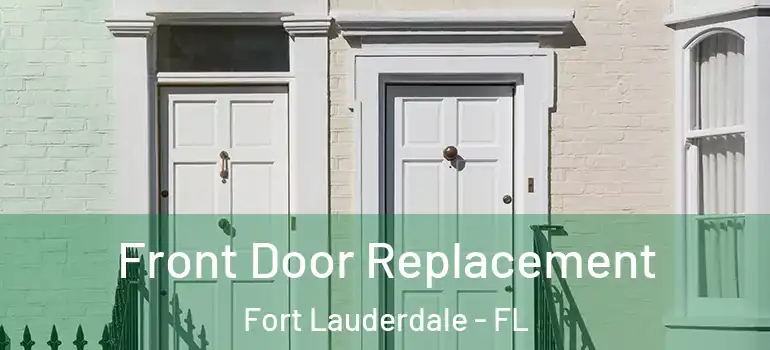  Front Door Replacement Fort Lauderdale - FL