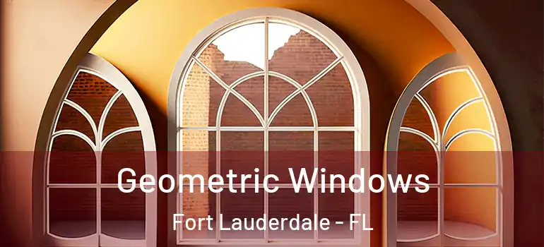  Geometric Windows Fort Lauderdale - FL
