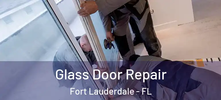  Glass Door Repair Fort Lauderdale - FL