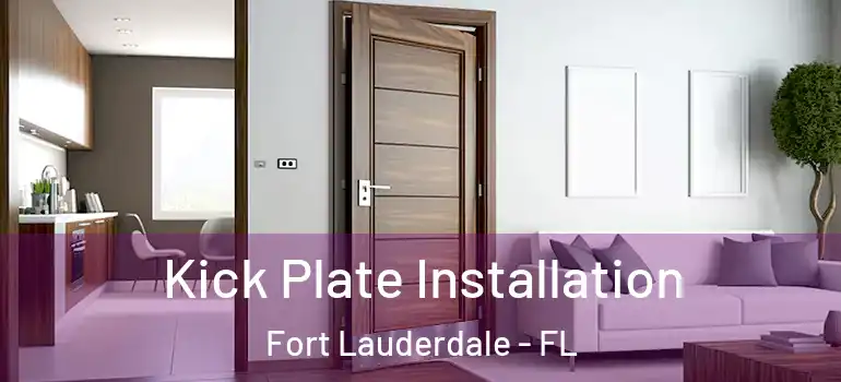  Kick Plate Installation Fort Lauderdale - FL