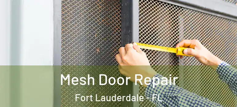  Mesh Door Repair Fort Lauderdale - FL