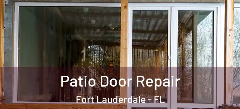  Patio Door Repair Fort Lauderdale - FL
