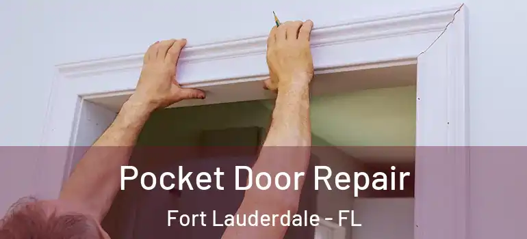  Pocket Door Repair Fort Lauderdale - FL