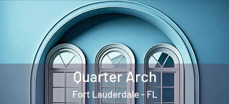  Quarter Arch Fort Lauderdale - FL