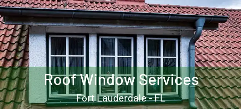  Roof Window Services Fort Lauderdale - FL