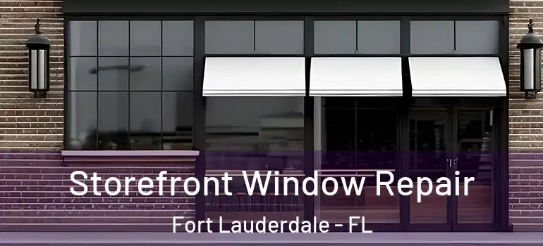  Storefront Window Repair Fort Lauderdale - FL