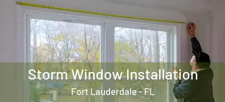 Storm Window Installation Fort Lauderdale - FL