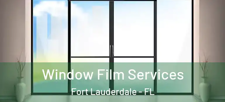  Window Film Services Fort Lauderdale - FL
